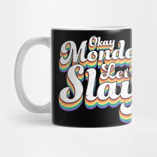 Okay Monday Let's Slay - Positive Motivational Mug